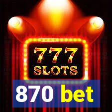870 bet